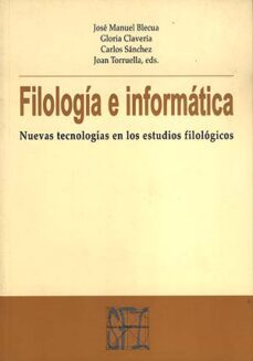 filologia e informatica-jose manuel blecua-gloria claveria-carlos y torruella, joan sanchez-9788489790414