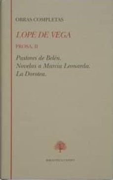 prosa (t. ii): pastores de belen; novelas a marcia leonarda; la d orotea-9788489794214
