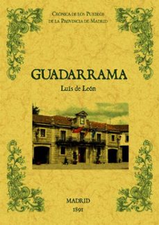 guadarrama. biblioteca de la provincia de madrid: cronica de sus pueblos (ed. facsimil)-luis de leon-9788490011614