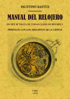 manual del relojero (edicion facsimil)-faustino bastus-9788490015414