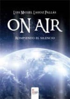 on air. rompiendo el silencio (ebook)-luis miguel lahoz pallas-9788490309414