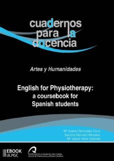 english for physiotherapy: a coursebook for spanish students (ebook)-maria isabel gonzalez cruz-sandra marrero morales-maria jesus vera cazorla-9788490422014
