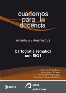 cartografia tematica con sig i (ebook)-filiberto acosta ojeda-moises martin betancor-pilar romero lopez-9788490424414