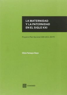 la maternidad y la paternidad en el siglo xxi-silvia tamayo haya-9788490453414