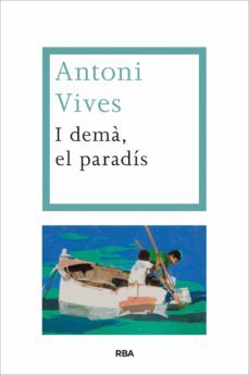 i demà, el paradís (ebook)-antoni vives-9788490562314