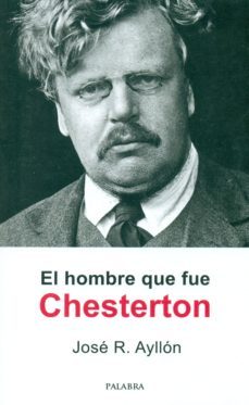 el hombre que fue chesterton-jose ramon ayllon-9788490615614