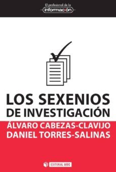 los sexenios de investigacion (ebook)-alvaro cabezas clavijo-daniel torres salinas-9788490645314