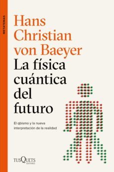la fisica cuantica del futuro (ebook)-hans christian von baeyer-9788490667514