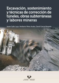 excavacion, sostenimiento y tecnicas de correccion de tuneles, obras subterraneas y labores mineras-9788490824214