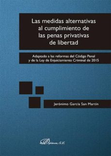 las medidas alternativas al cumplimiento de las penas privativas de libertad. adaptado a las reformas del codigo penal y de la ley de enjuiciamiento criminal de 2015 (ebook)-jeronimo garcia san martin-9788490856314
