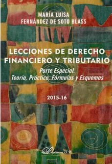 lecciones de derecho financiero y tributario: parte especial. teoria, practica, formulas y esquemas-9788490857014
