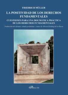 la positividad de los derechos fundamentales. cuestiones para una dogmatica practica de los derechos fundamentales (ebook)-friedrich muller-9788490859414