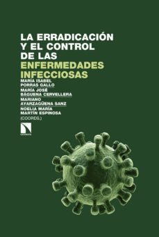 la erradicacion y el control de las enfermedades infecciosas-maria isabel porras gallo-9788490972014