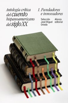 antologia critica del cuento hispanoamericano del siglo xx (1): fundadores e innovadores-9788491047414
