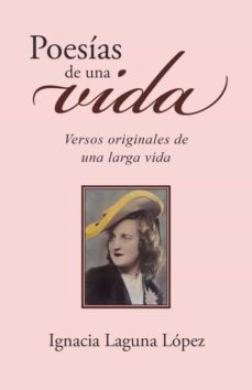(i.b.d.) poesias de una vida: versos originales de una larga vida-ignacia laguna lopez-9788491127314
