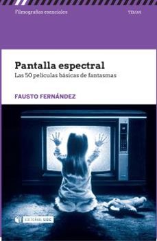 pantalla espectral. las 50 peliculas basicas de fantasmas-fausto fernandez blanco-9788491161714