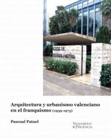 arquitectura y urbanismo valenciano en el franquismo (1939-1975) (ebook)-pascual patuel chust-9788491346814