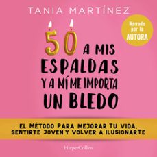 50 a mis espaldas y a mi me importa un bledo (audiolibro)-tania martinez-9788491399414