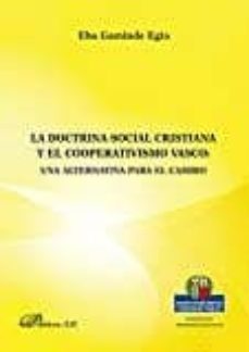 doctrina social cristiana y el cooperativismo vasco: una alternativa para cambio-eba gaminde egia-9788491481614