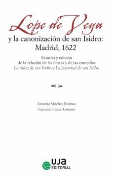 lope de vega y la canonizacion de san isidro: madrid, 1622 (ebook)-antonio sanchez jimenez-cipriano lopez lorenzo-9788491595014