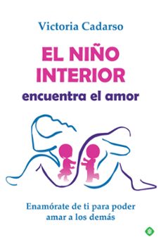 el niño interior encuentra el amor. enamorate de ti para poder am ar a los demas-9788491648314