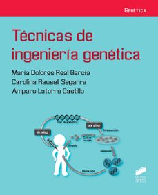 tecnicas de ingenieria genetica-maria dolores real garcia-carolina rausell segarra-amparo latorre castillo-9788491710714