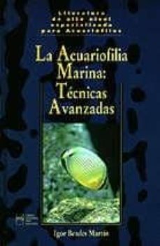 la acuariofilia marina: tecnicas avanzadas-igor beades martin-9788492312214