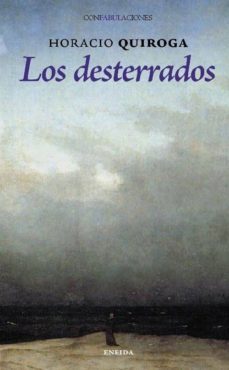desterrados-horacio quiroga-9788492491414
