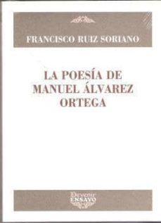 la poesia de manuel alvarez ortega-francisco ruiz soriano-9788492877614