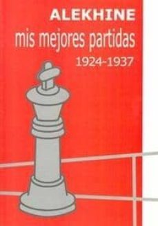 mis mejores partidas 1924-1937-alexander alekhine-9788493213114