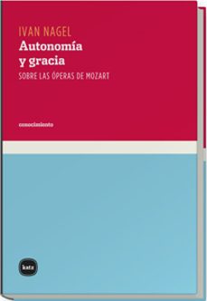 autonomia y gracia. sobre las operas de mozart-ivan nagel-9788493518714