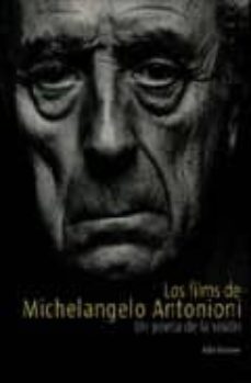 los films de michelangelo antonioni: un poeta de la vision-9788493629014