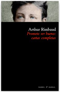 prometo ser bueno: cartas completas-arthur rimbaud-9788493713614