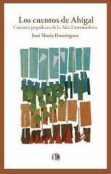 los cuentos de ahigal: cuentos populares de la alta extremadura-jose maria dominguez-9788493840914