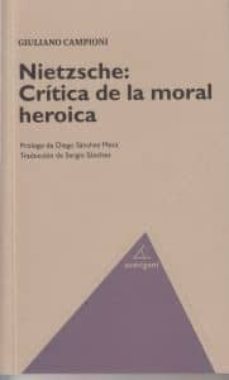 nietzsche critica de la moral heroica-giuliano campioni-9788493913014