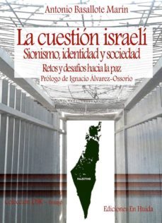 la cuestion israeli: sionismo, identidad y sociedad: retos y desa fios hacia la paz-antonio basallote marin-9788494102714