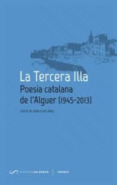 la tercera illa: poesia catalana de l alguer (1945-2013)-9788494116414