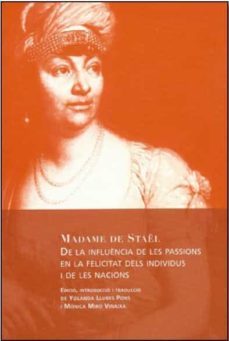 de la influencia de les passions en la felicitat dels individus i de les nacions-madame de stael-9788494237614