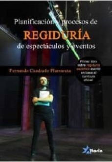 planificacion y procesos de regiduria de espectaculos y eventos-fernando cuadrado plumareta-9788494477614