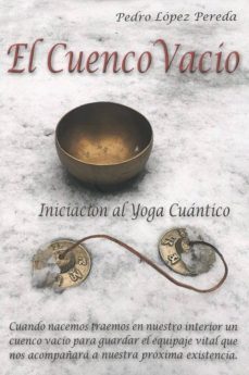 el cuenco vacio: iniciacion al yoga cuantico-pedro lopez pereda-9788494707414