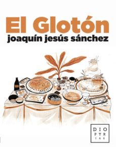 el gloton-joaquin jesus sanchez diaz-9788494783814