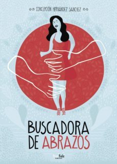 buscadora de abrazos-concepcion hernandez sanchez-9788494893414
