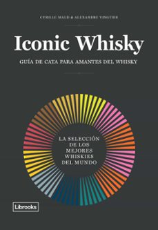 iconic whisky: la seleccion de los mejores whiskies del mundo-cyrille mald-alexandre vingtier-9788494983214