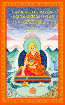 cambia tu corazon, transforma tu vida: enseñanzas orales de guesh e tamding gyatso-9788495094414