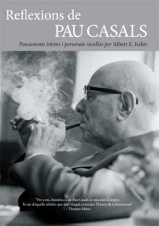 reflexions de pau casals: pensaments intims i personals recollits per albert e.kahn-albert e. kahn-9788495348814