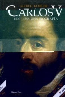 carlos v 1500-1558 (2ª ed.)-alfred kohler-9788495379214