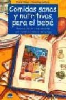 comidas sanas y nutritivas para el bebe, recetas faciles y equili bradas que haran las delicias de tu hijo-marie binet-roseline jadfard-9788495456014