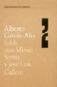 alberto garcia-alix habla con mireia sentis y jose luis gallero-alberto garcia alix-jose luis gallero diaz-9788495471314