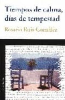 tiempos de calma, dias de tempestad-rosario ruiz gonzalez-9788495687814