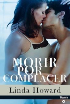 morir por complacer-linda howard-9788495752314